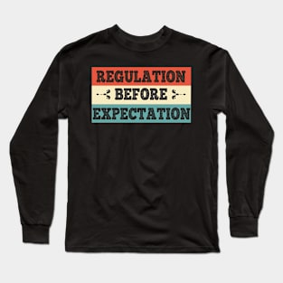 Regulation before expectation Long Sleeve T-Shirt